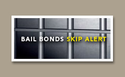 Bail Bonds Skip Alert for Bondsmen